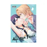 It's All Your Fault (Manga) Volume 03