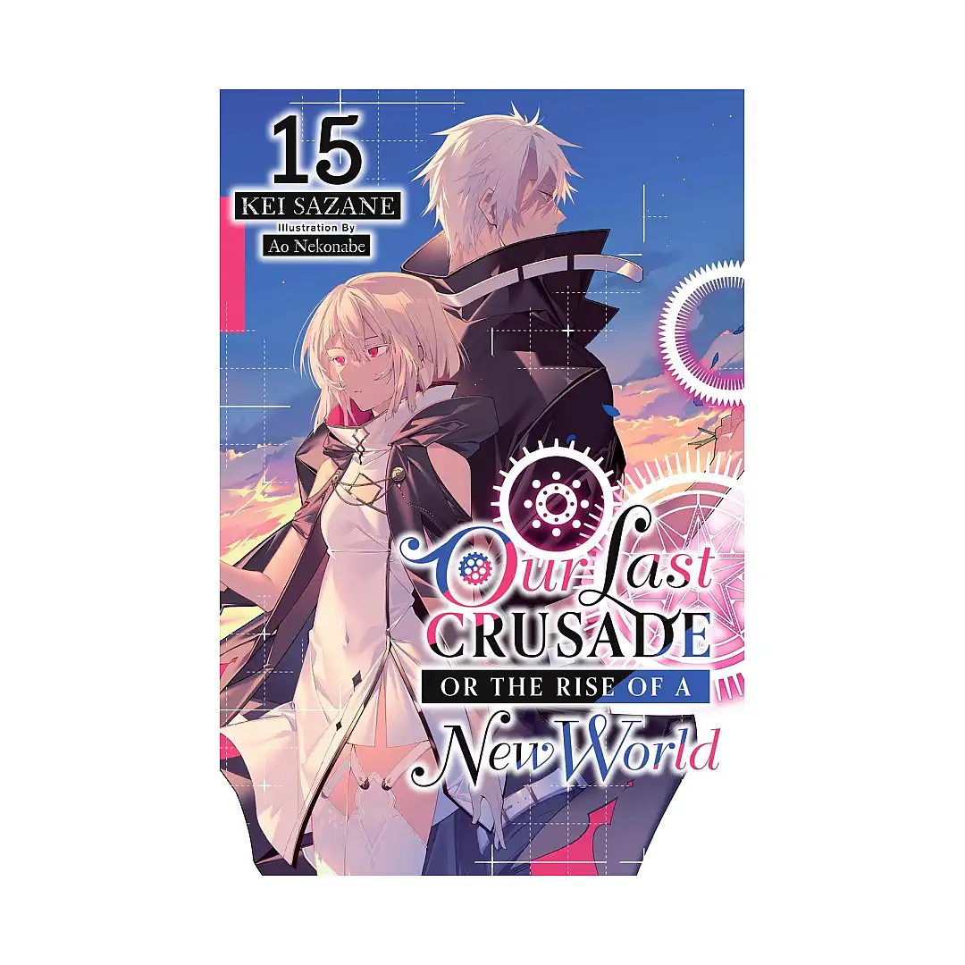 Our Last Crusade or the Rise of a New World (Light Novel) Volume 15