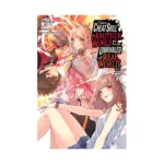 I Got a Cheat Skill in Another World and Became Unrivaled in the Real World, Too (Light Novel) Volume 07