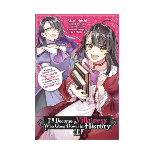I'll Become a Villainess Who Goes Down in History: It Seems Turning Into a High-Born Baddie Makes the Prince All the More Lovestruck (Light Novel) Volume 01