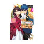I'll Become a Villainess Who Goes Down in History: It Seems Turning Into a High-Born Baddie Makes the Prince All the More Lovestruck (Light Novel) Volume 03