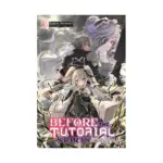 Before the Tutorial Starts: A Few Things I Can Do to Keep the Bosses Alive (Light Novel) Volume 03