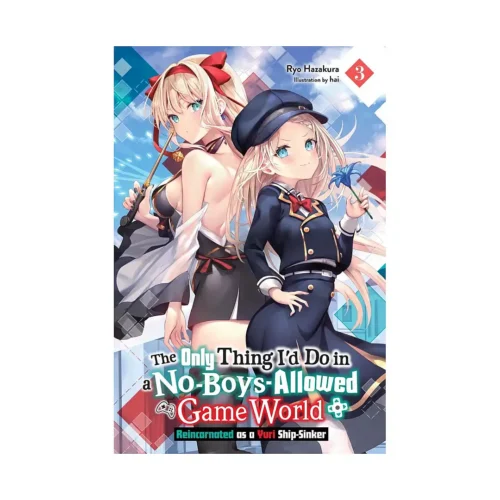 The Only Thing I'd Do in a No-Boys-Allowed Game World: Reincarnated as a Yuri Ship-Sinker (Light Novel) Volume 03