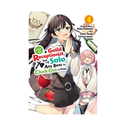 I May Be a Guild Receptionist, But I'll Solo Any Boss to Clock Out on Time (Manga) Volume 04