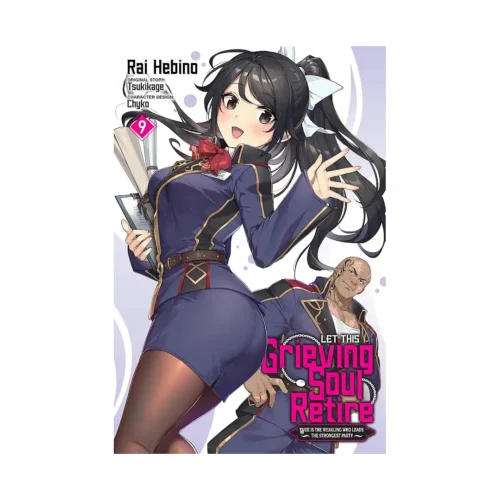 Let This Grieving Soul Retire: Woe Is the Weakling Who Leads the Strongest Party (Manga) Volume 09