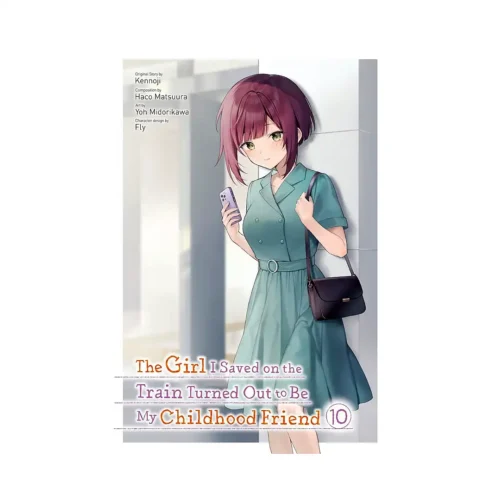 The Girl I Saved on the Train Turned Out to Be My Childhood Friend (Manga) Volume 10