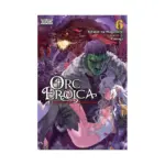 Orc Eroica: Conjecture Chronicles (Light Novel) Volume 06