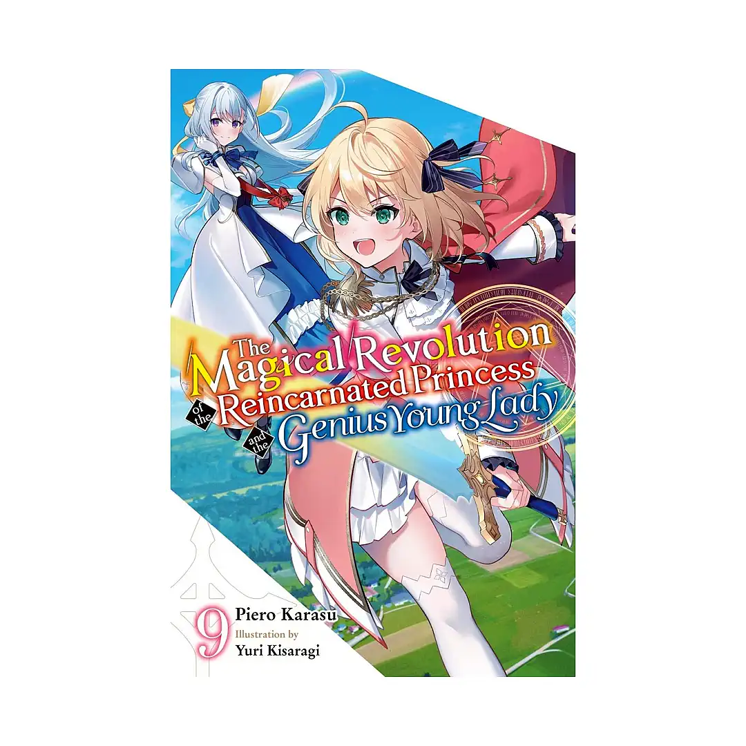 The Magical Revolution of the Reincarnated Princess and the Genius Young Lady (Light Novel) Volume 09