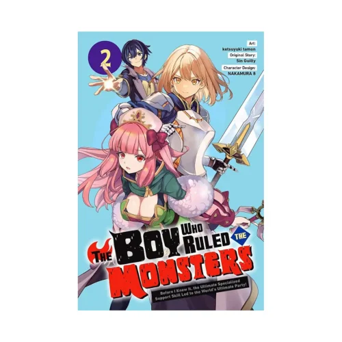 The Boy Who Ruled the Monsters: Before I Knew It, the Ultimate Specialized Support Skill Led to the World's Ultimate Party! (Manga) Volume 02