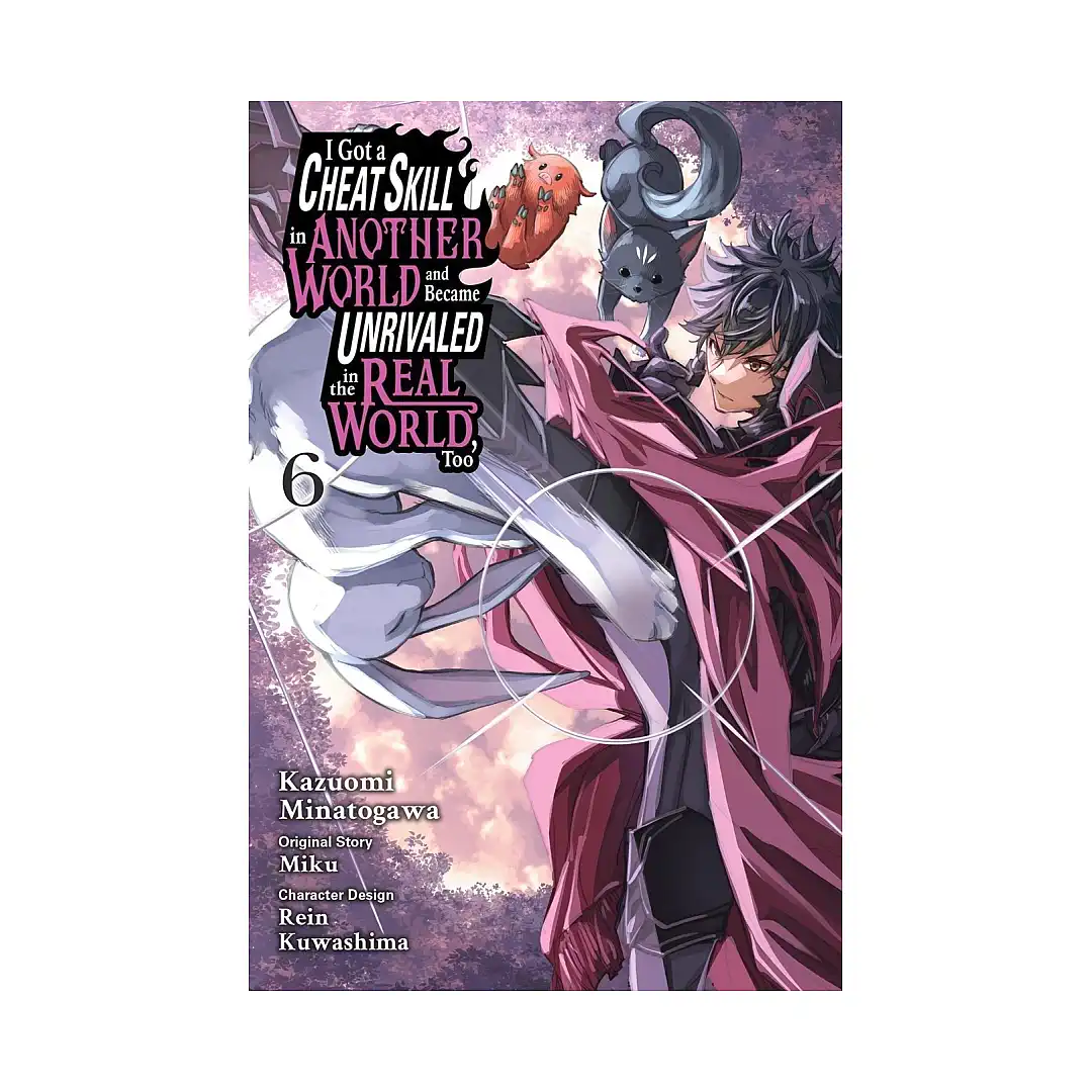 I Got a Cheat Skill in Another World and Became Unrivaled in the Real World, Too (Manga) Volume 06