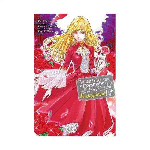 When I Became a Commoner, They Broke Off Our Engagement! (Manga) Volume 06