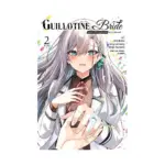 Guillotine Bride: I'm Just a Dragon Girl Who'll Destroy the World. (Manga) Volume 02