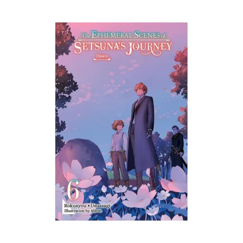 The Ephemeral Scenes of Setsuna's Journey (Light Novel) Volume 06
