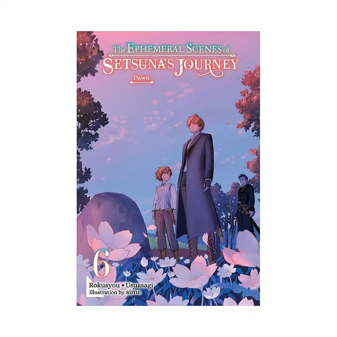 The Ephemeral Scenes of Setsuna's Journey (Light Novel) Volume 06