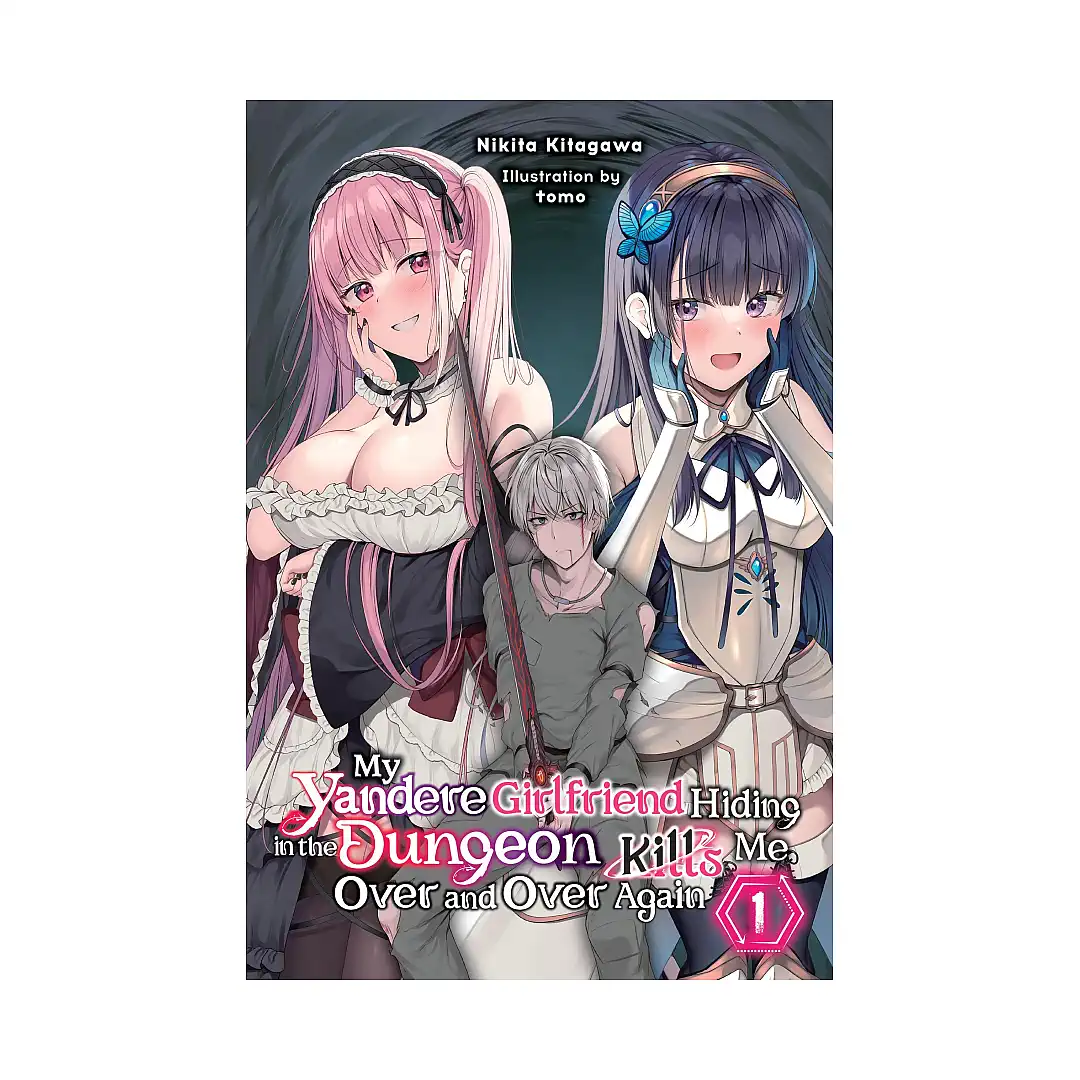 My Yandere Girlfriend Hiding in the Dungeon Kills Me Over and Over Again (Light Novel) Volume 01