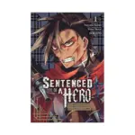 Sentenced to Be a Hero: The Prison Records of Penal Hero Unit 9004 (Manga) Volume 01