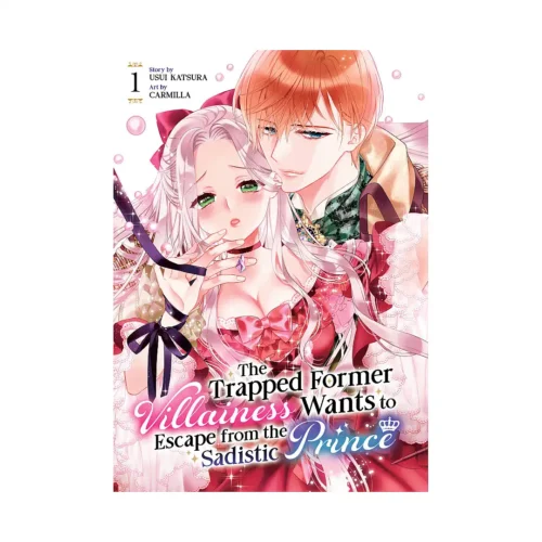 The Trapped Former Villainess Wants to Escape from the Sadistic Prince (Manga) Volume 01