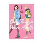 Even Though We're Adults (Manga) Volume 07