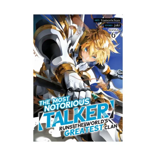 The Most Notorious "Talker" Runs the World's Greatest Clan (Manga) Volume 06