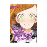 Young Ladies Don't Play Fighting Games (Manga) Volume 06