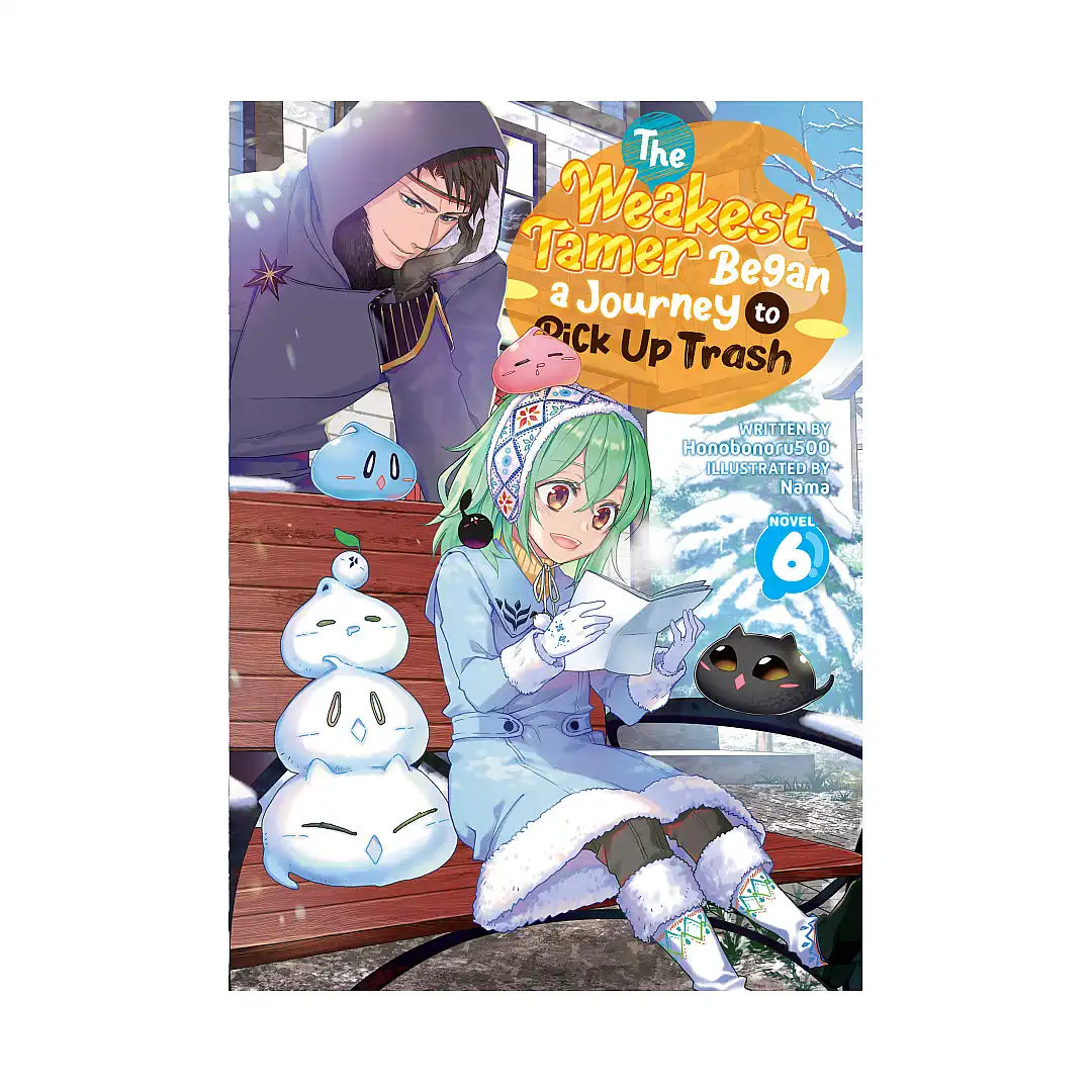 The Weakest Tamer Began a Journey to Pick Up Trash (Light Novel) Volume 06