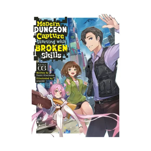 Modern Dungeon Capture Starting with Broken Skills (Light Novel) Volume 03