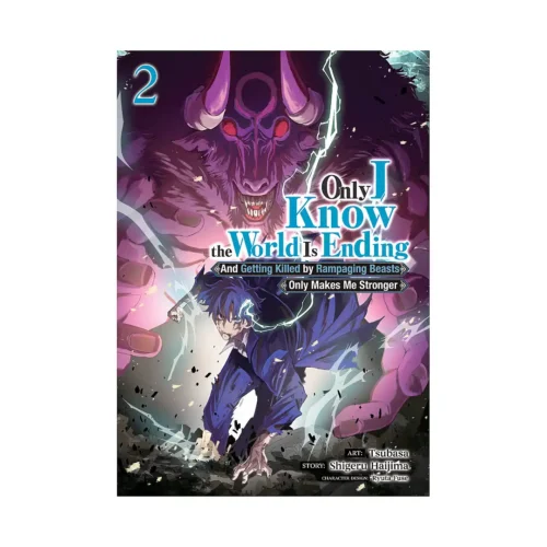 Only I Know the World Is Ending and Getting Killed by Rampaging Beasts Only Makes Me Stronger (Manga) Volume 02