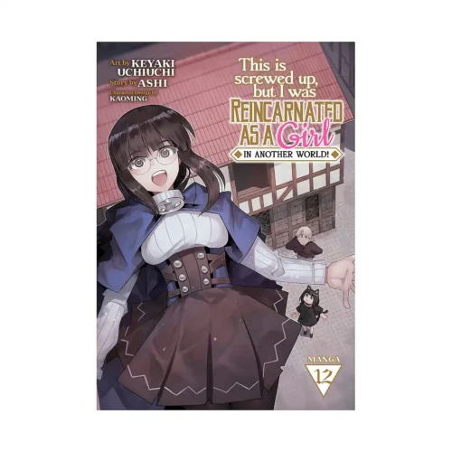 This Is Screwed Up, But I Was Reincarnated as a Girl in Another World! (Manga) Volume 12