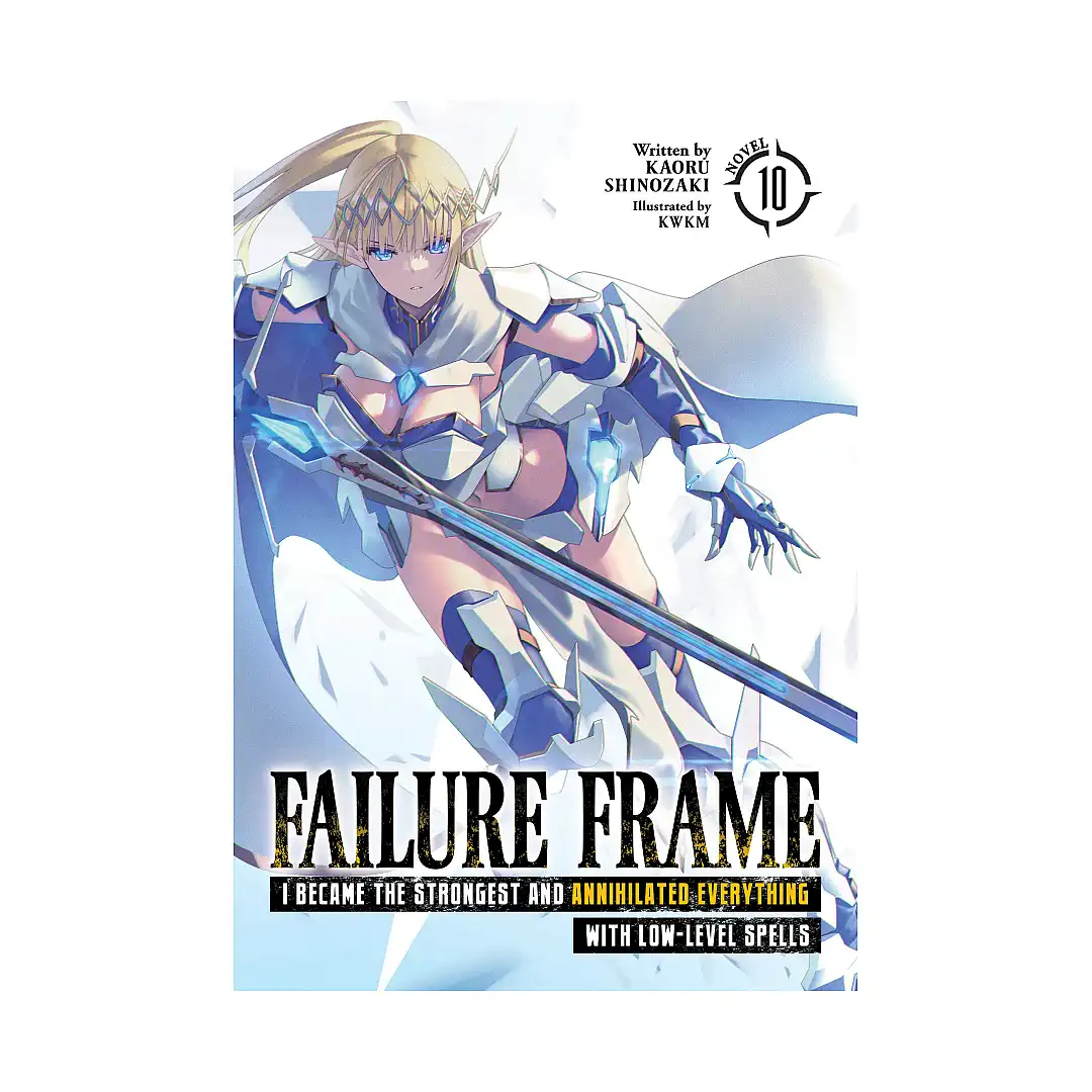 Failure Frame: I Became the Strongest and Annihilated Everything with Low-Level Spells (Light Novel) Volume 10