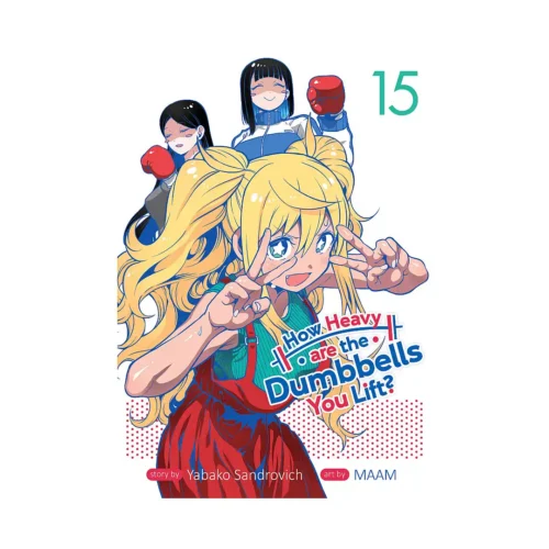 How Heavy Are the Dumbbells You Lift? (Manga) Volume 15