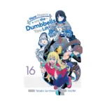 How Heavy Are the Dumbbells You Lift? (Manga) Volume 16
