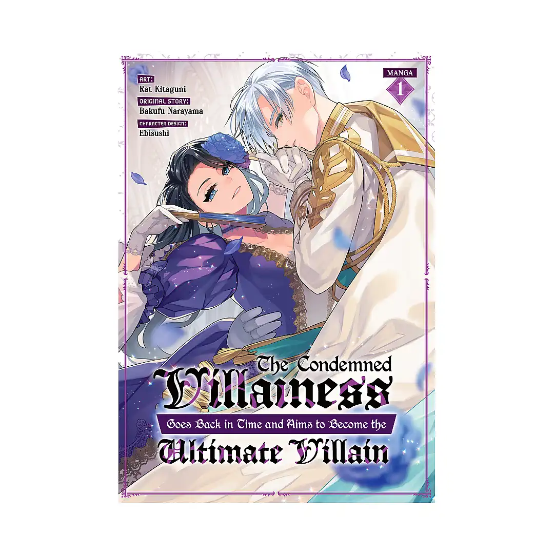 The Condemned Villainess Goes Back in Time and Aims to Become the Ultimate Villain (Manga) Volume 01