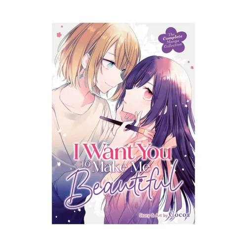 I Want You to Make Me Beautiful!: The Complete Collection (Manga)