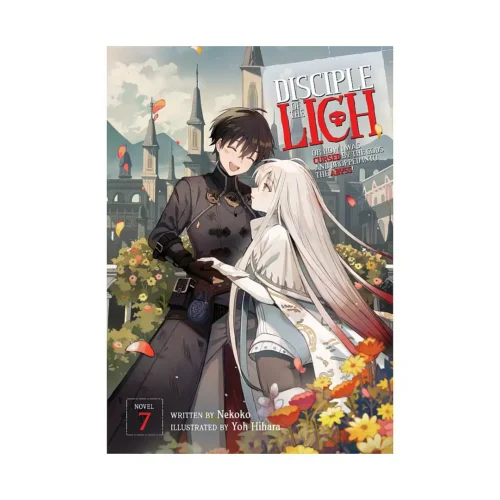 Disciple of the Lich: Or How I Was Cursed by the Gods and Dropped Into the Abyss! (Light Novel) Volume 07