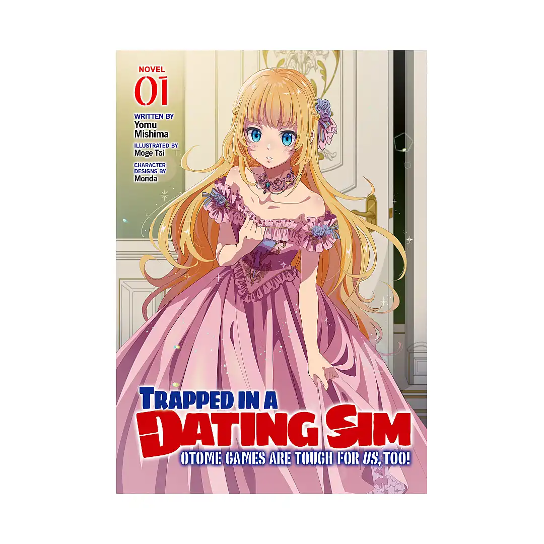 Trapped in a Dating Sim: Otome Games Are Tough For Us, Too! (Light Novel) Volume 01