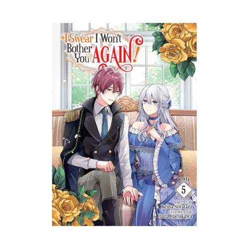 I Swear I Won't Bother You Again! (Light Novel) Volume 05