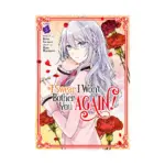 I Swear I Won't Bother You Again! (Manga) Volume 05