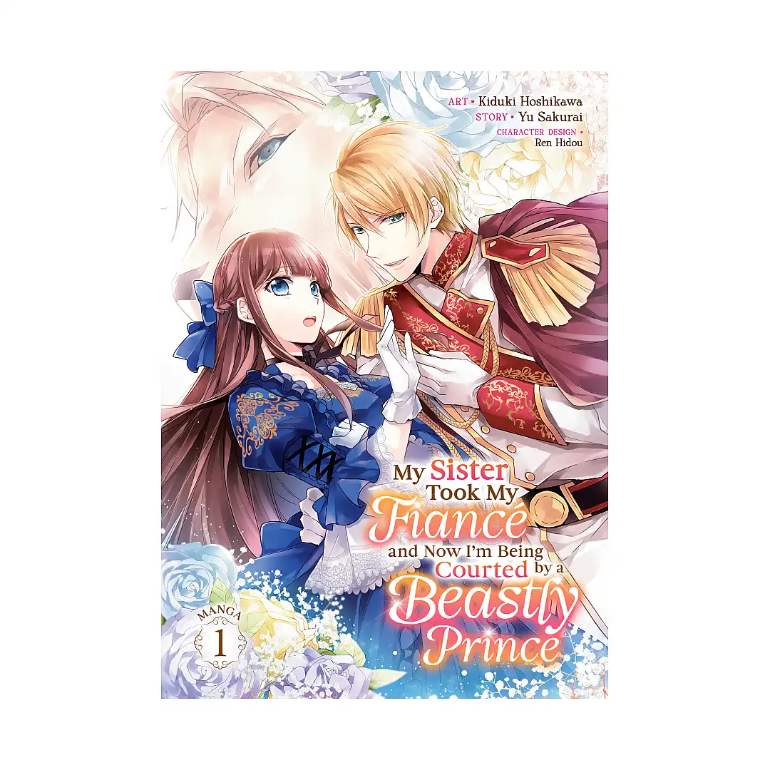 My Sister Took My Fiance and Now I'm Being Courted by a Beastly Prince (Manga) Volume 01