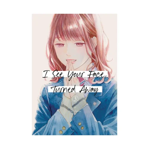 I See Your Face, Turned Away (Manga) Volume 03