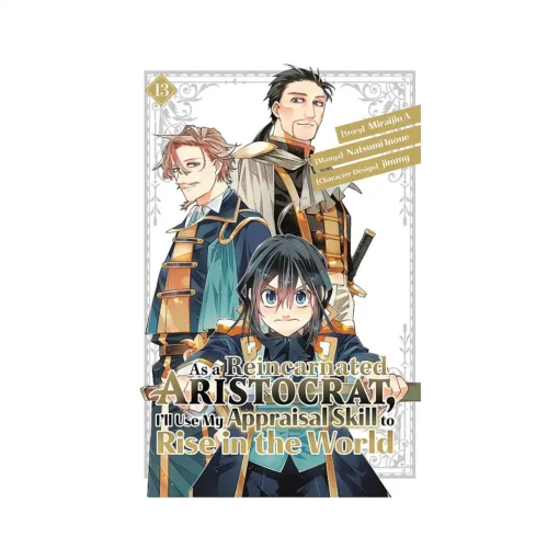 As a Reincarnated Aristocrat, I'll Use My Appraisal Skill to Rise in the World (Manga) Volume 13