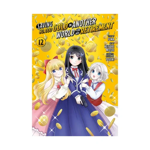 Saving 80,000 Gold in Another World for My Retirement (Manga) Volume 12