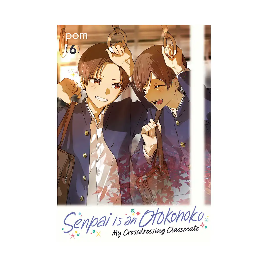 Senpai Is an Otokonoko: My Crossdressing Classmate (Manga) Volume 06