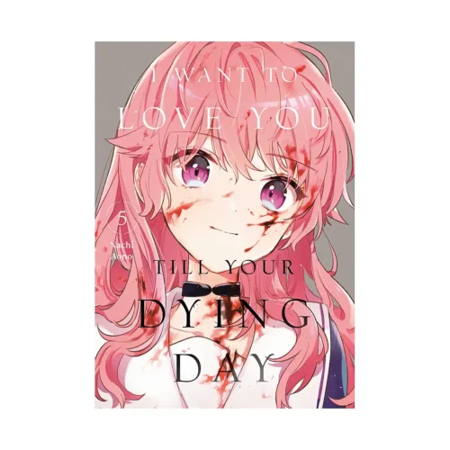I Want to Love You Till Your Dying Day (Manga) Volume 05