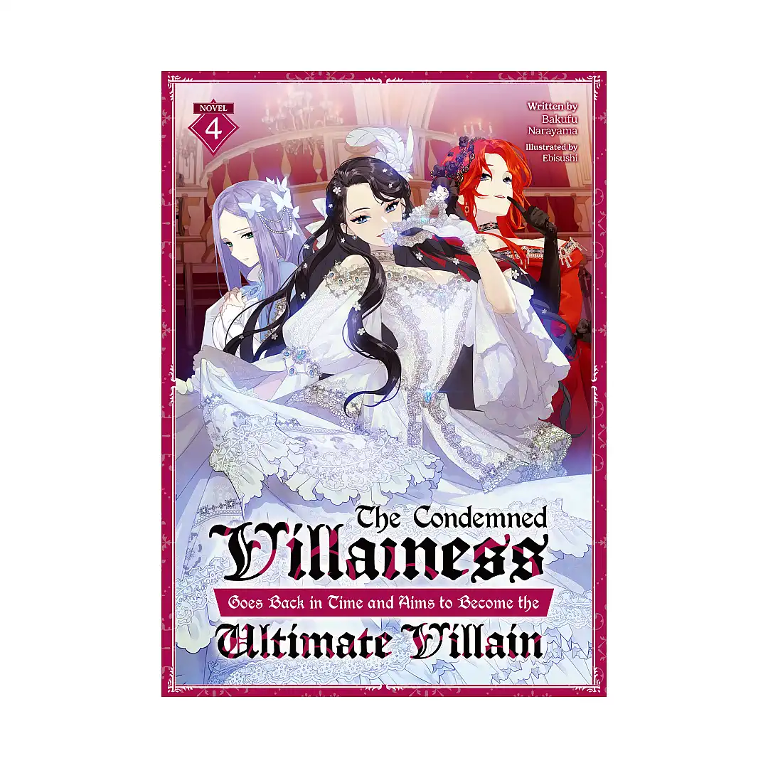 9798891600744 The Condemned Villainess Goes Back in Time and Aims to Become the Ultimate Villain (Light Novel) Volume 04