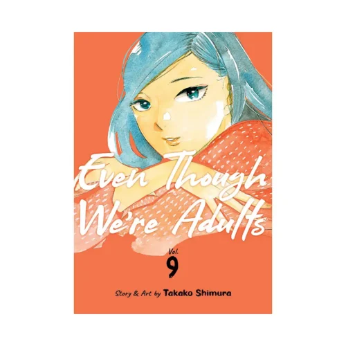 Even Though We're Adults (Manga) Volume 09