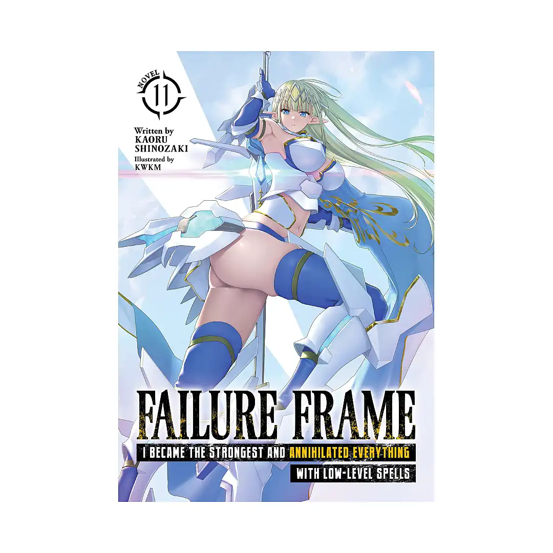 Failure Frame: I Became the Strongest and Annihilated Everything with Low-Level Spells (Light Novel) Volume 11