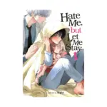 Hate Me, But Let Me Stay (Manga) Volume 01