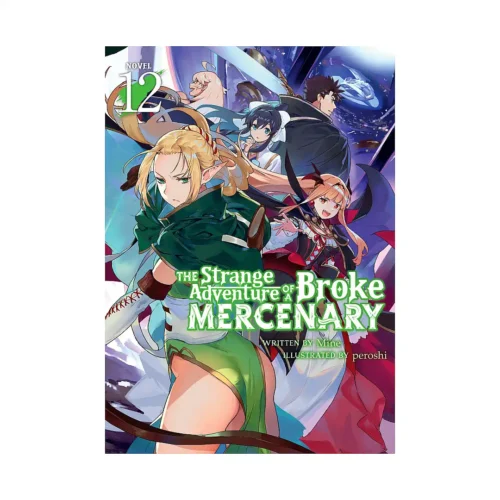 The Strange Adventure of a Broke Mercenary (Light Novel) Volume 12