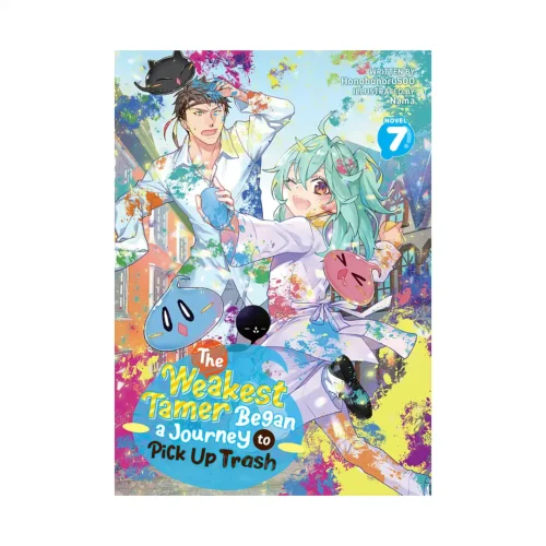 The Weakest Tamer Began a Journey to Pick Up Trash (Light Novel) Volume 07
