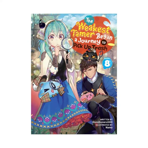 The Weakest Tamer Began a Journey to Pick Up Trash (Light Novel) Volume 08